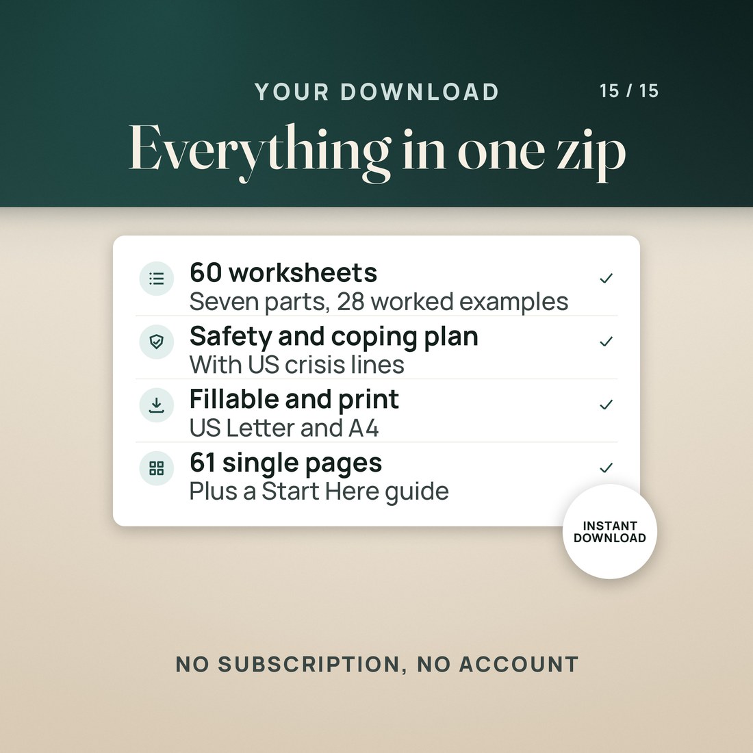 What you get in one zip: 60 worksheets in seven parts with 28 worked examples, a safety and coping plan with US crisis lines, fillable and print editions in US Letter and A4, and 61 single pages plus a Start Here guide.