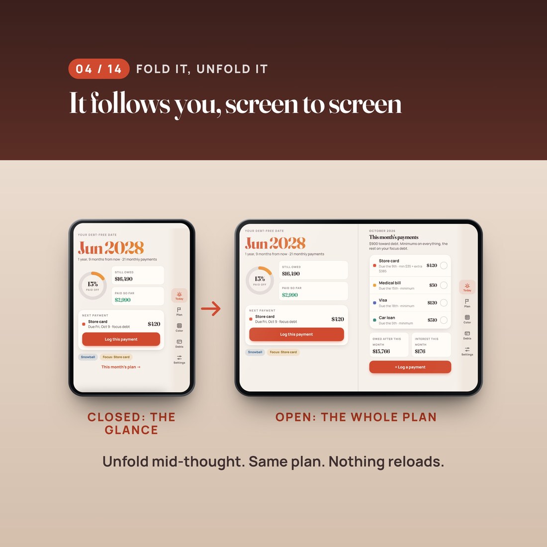 Fold it, unfold it: the same plan on the closed screen and the open screen. Nothing reloads.
