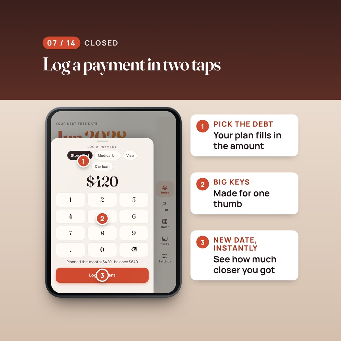 Log a payment in two taps: pick the debt, enter the amount with big keys, and see the new debt-free date instantly.
