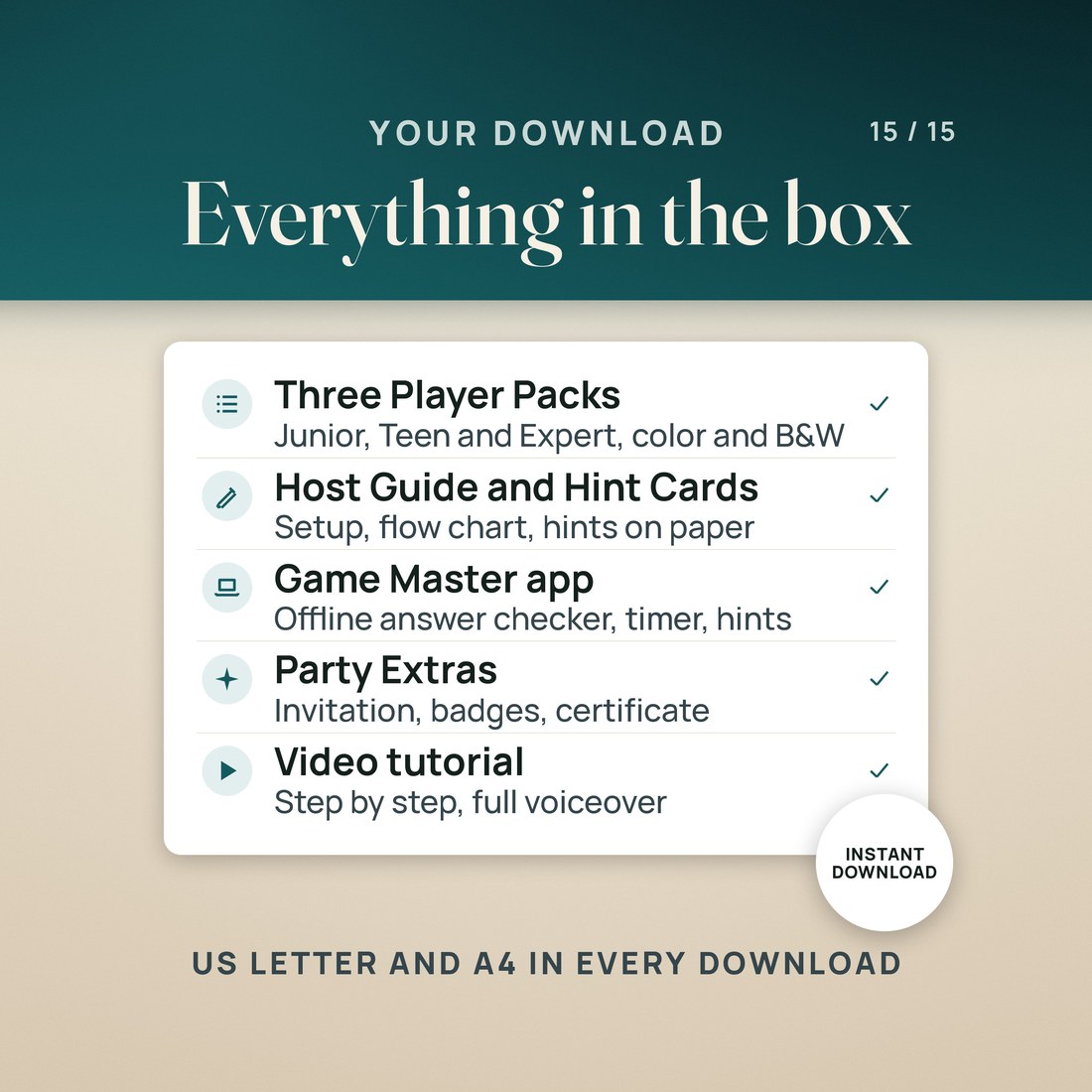 What you get: Junior, Teen and Expert Player Packs in color and black and white; the Host Guide and Hint Cards; the offline Game Master app with answer checking, a timer and hints; Party Extras; and a video tutorial. US Letter and A4.
