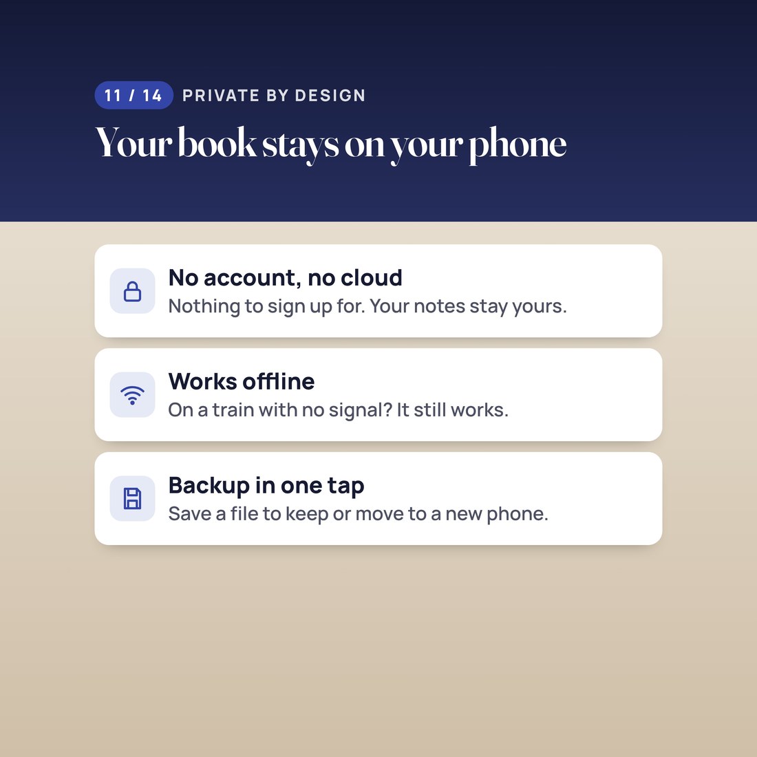 Private by design: no account and no cloud, works offline, and backup in one tap to keep or move to a new phone.
