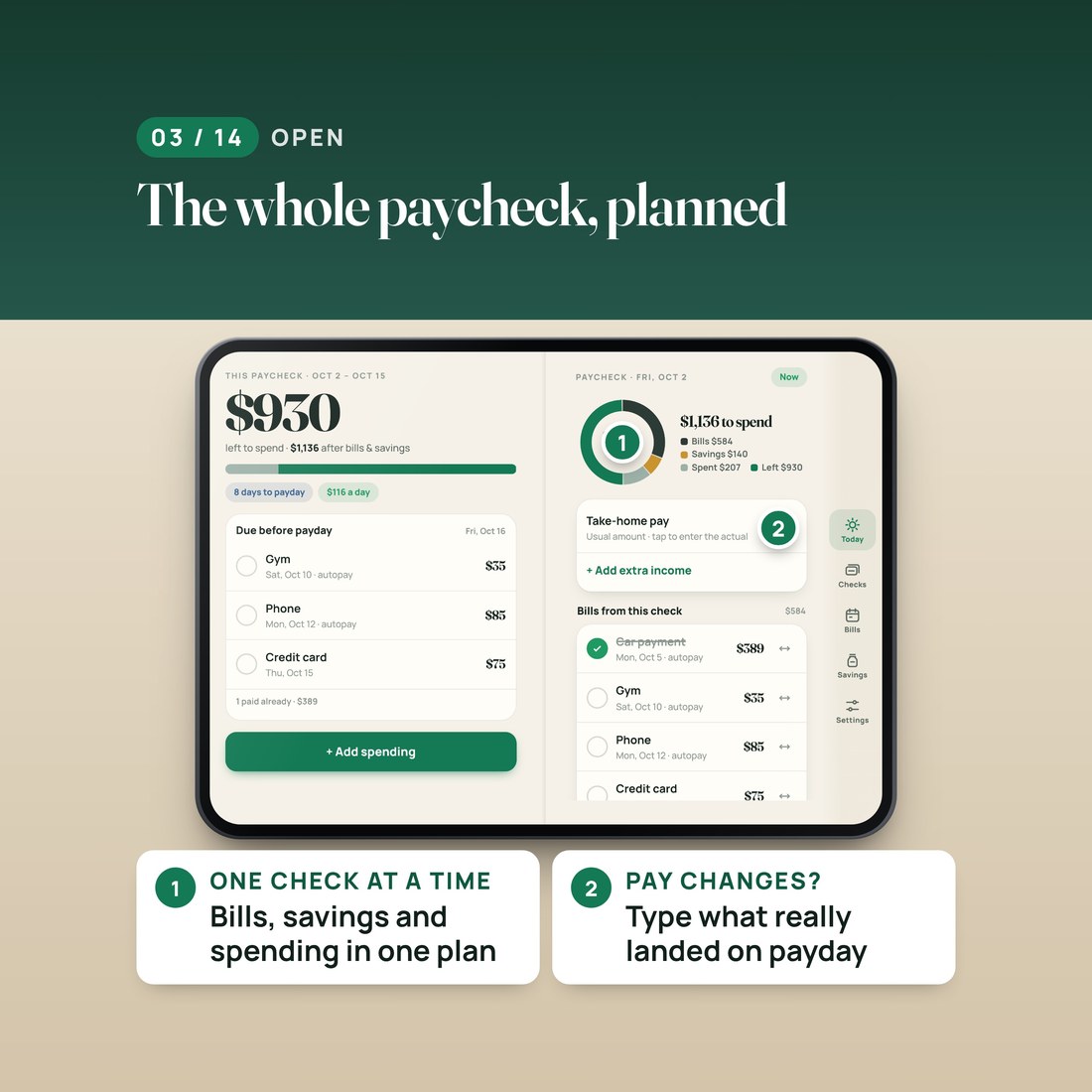 Open screen: the whole paycheck planned on two pages. Bills, savings and spending in one plan, and take-home pay you can change to what really landed.