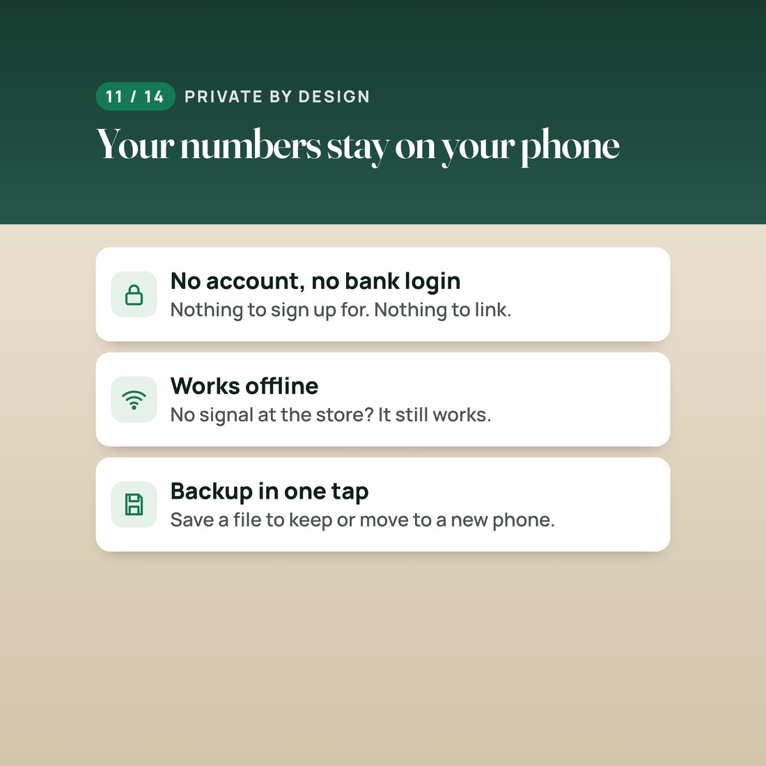 Private by design: no account and no bank login, works offline, and backup in one tap to keep or move to a new phone.