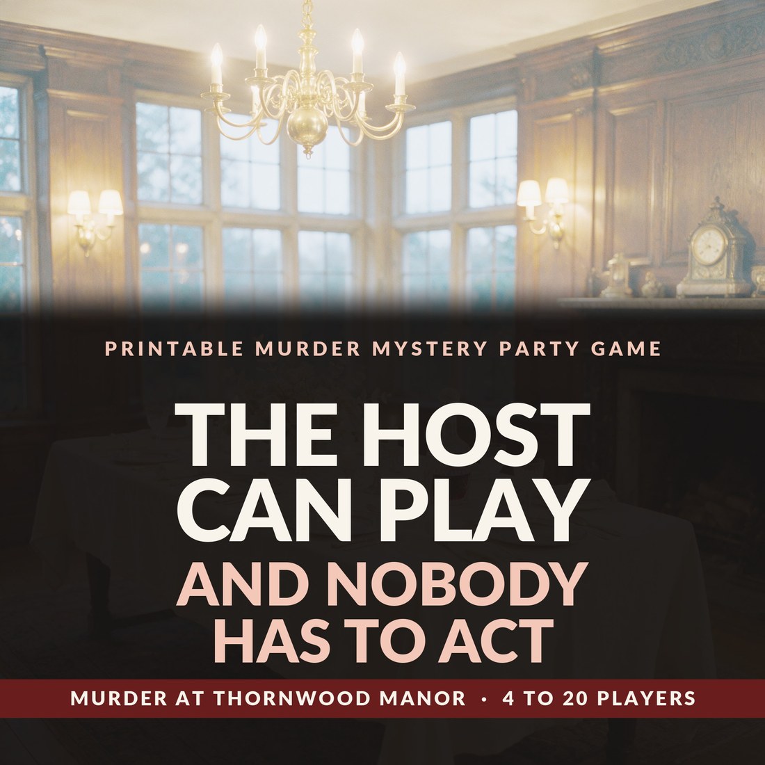 Murder at Thornwood Manor: a printable murder mystery party game for 4 to 20 players, titled the host can play and nobody has to act, over a candlelit wood panelled manor dining room.